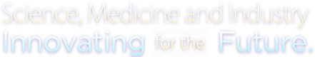 Science, Medicine and Industry - Innovating for the Future